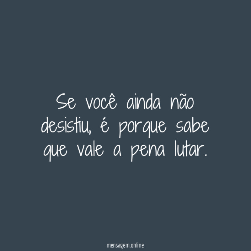 Se você ainda não desistiu