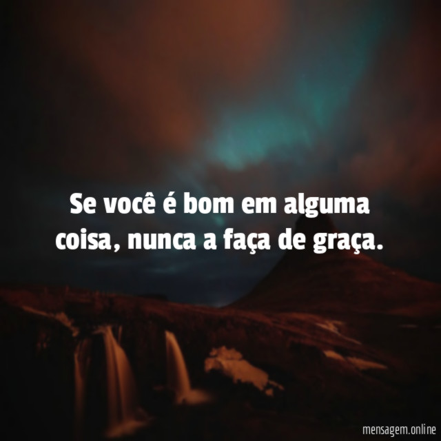 Se você é bom em alguma coisa