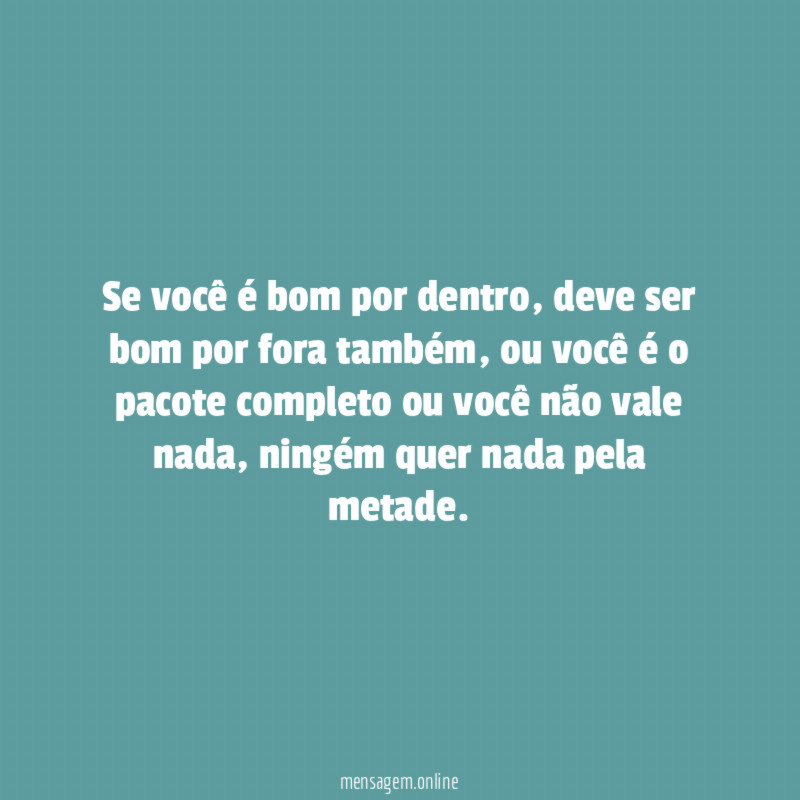 Se você é bom por dentro