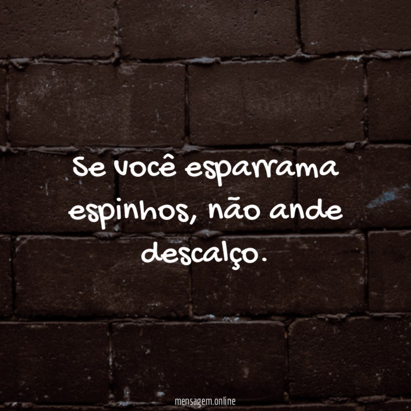 Se você esparrama espinhos