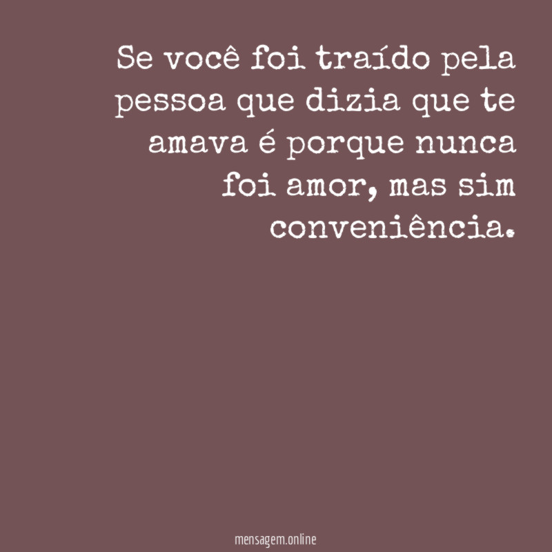 Se você foi traído pela pessoa que dizia