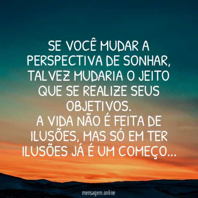 Se você mudar a perspectiva de sonhar