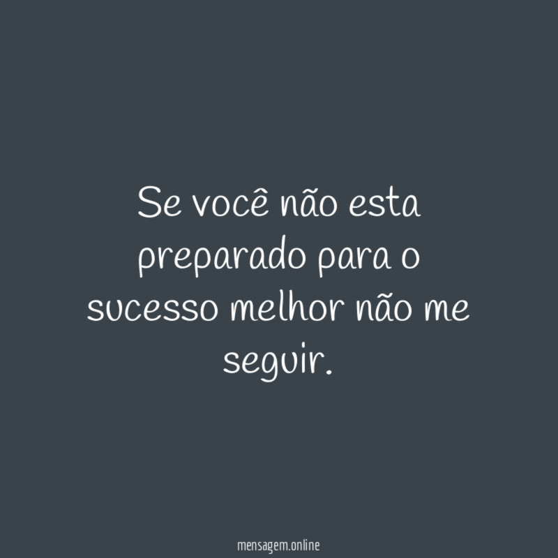 Se você não esta preparado para o sucesso