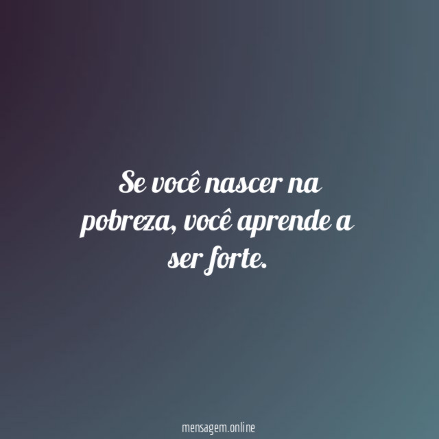 Se você nascer na pobreza