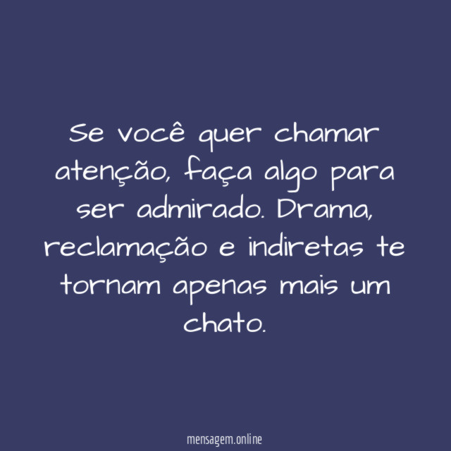 Se você quer chamar atenção