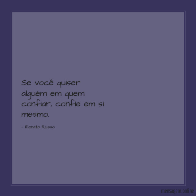 Se você quiser alguém em quem confiar