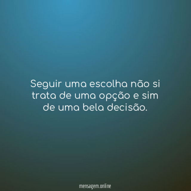 Seguir uma escolha não si trata de uma