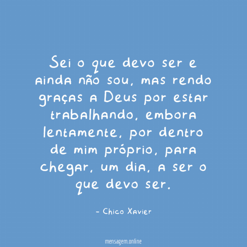 Sei o que devo ser e ainda não sou
