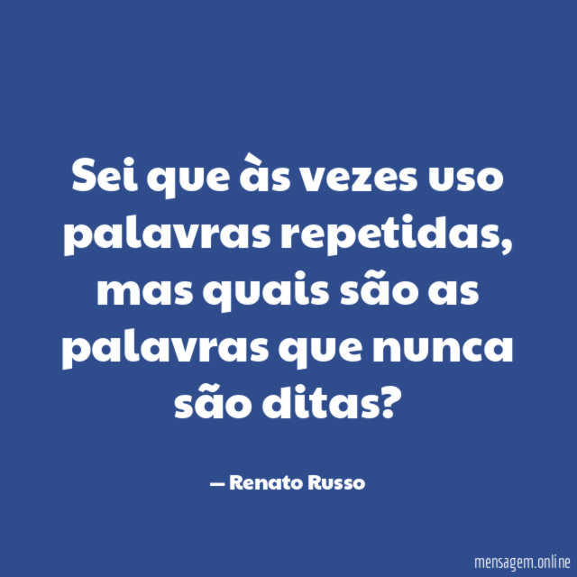Sei que às vezes uso palavras repetidas