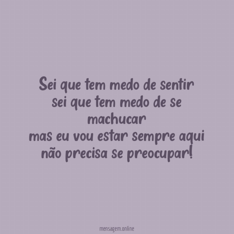 sei que tem medo de sentir sei que tem