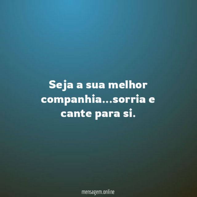 Seja a sua melhor companhia