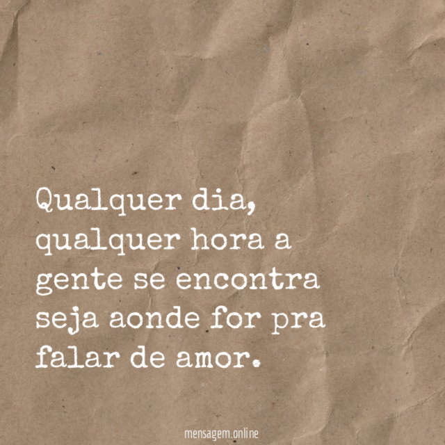 Seja aonde for pra falar de amor