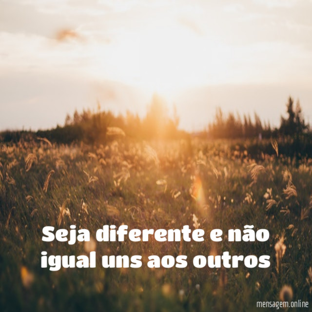 Seja diferente e não igual uns aos outros