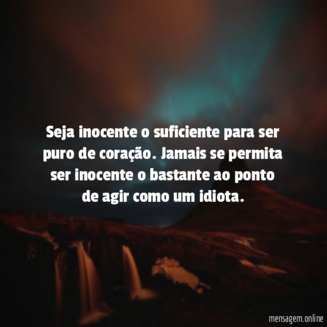 Seja inocente o suficiente para ser puro de coração