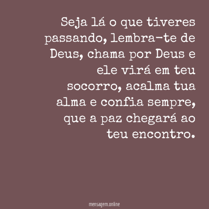 Seja lá o que tiveres passando