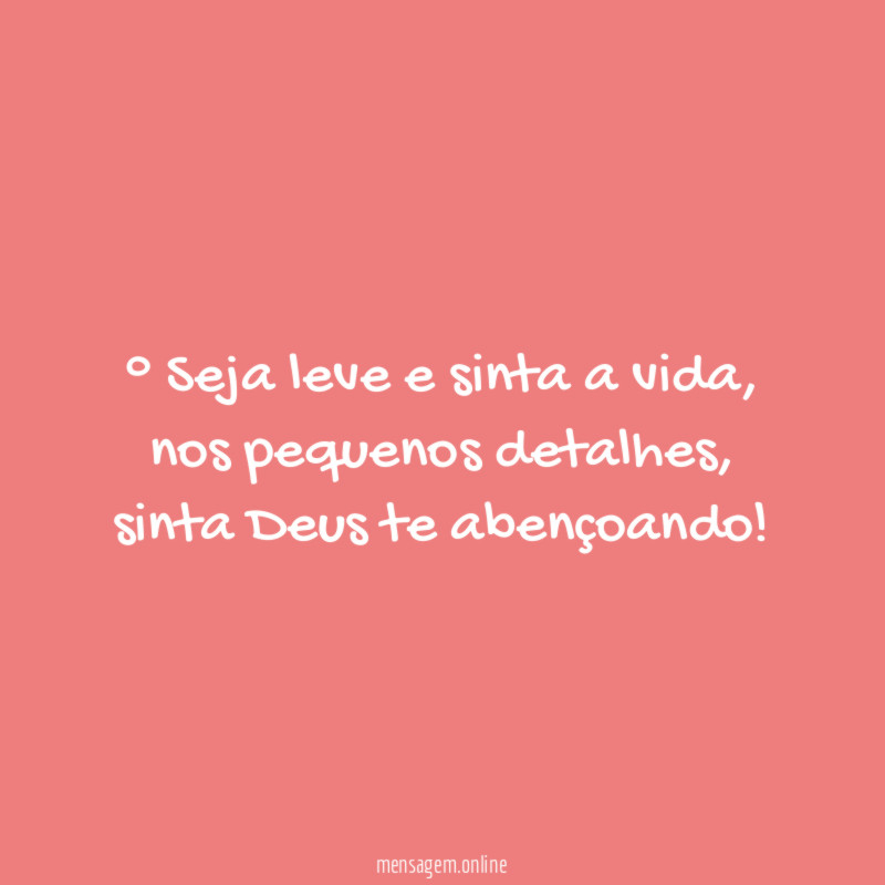 ° Seja leve e sinta a vida