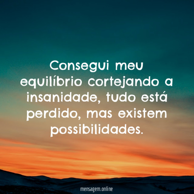 Seja louco, na medida certa!