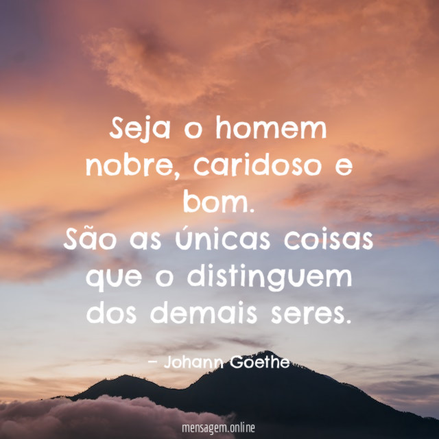 Seja o homem nobre