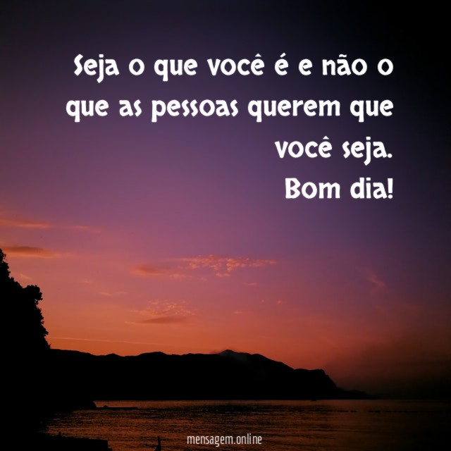 Seja o que você é e não