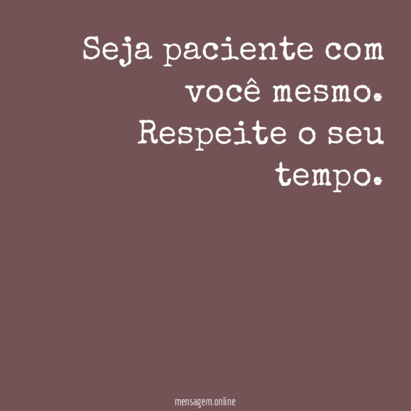 Seja paciente com você mesmo