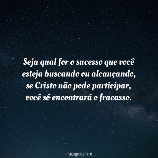 Seja qual for o sucesso que você esteja buscando ou alcançando
