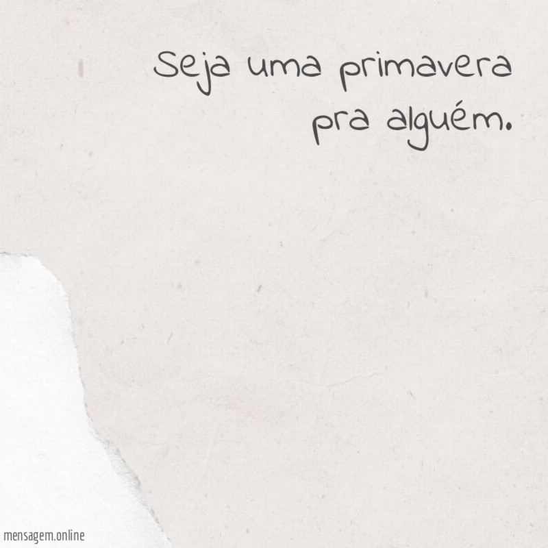 Seja uma primavera
