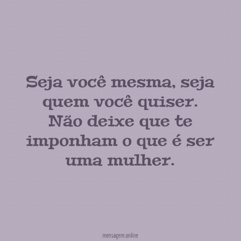 Seja você mesma