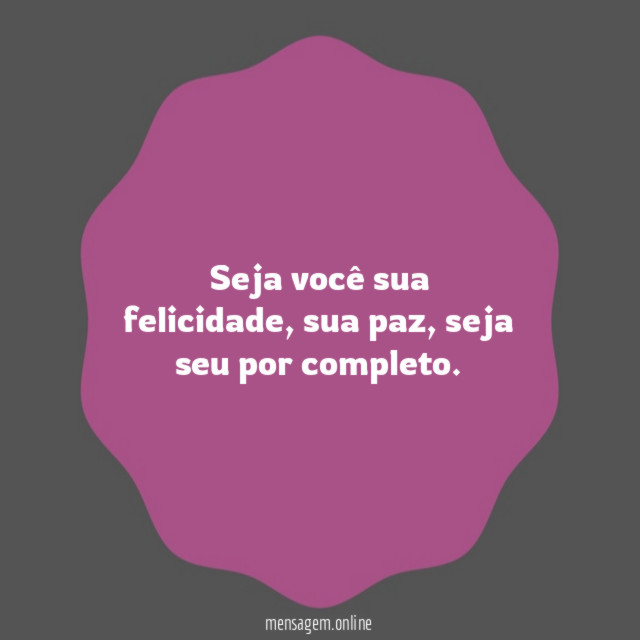 Seja você sua felicidade