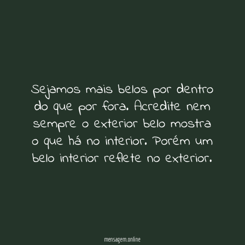 Sejamos mais belos por dentro do que por fora