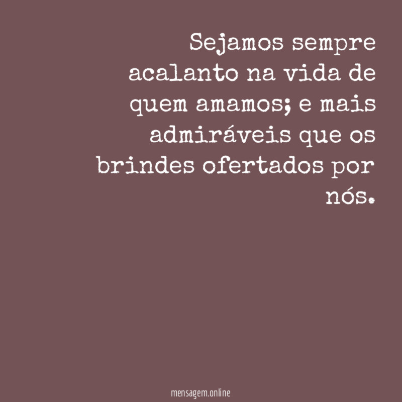 Sejamos sempre acalanto na vida de quem amamos