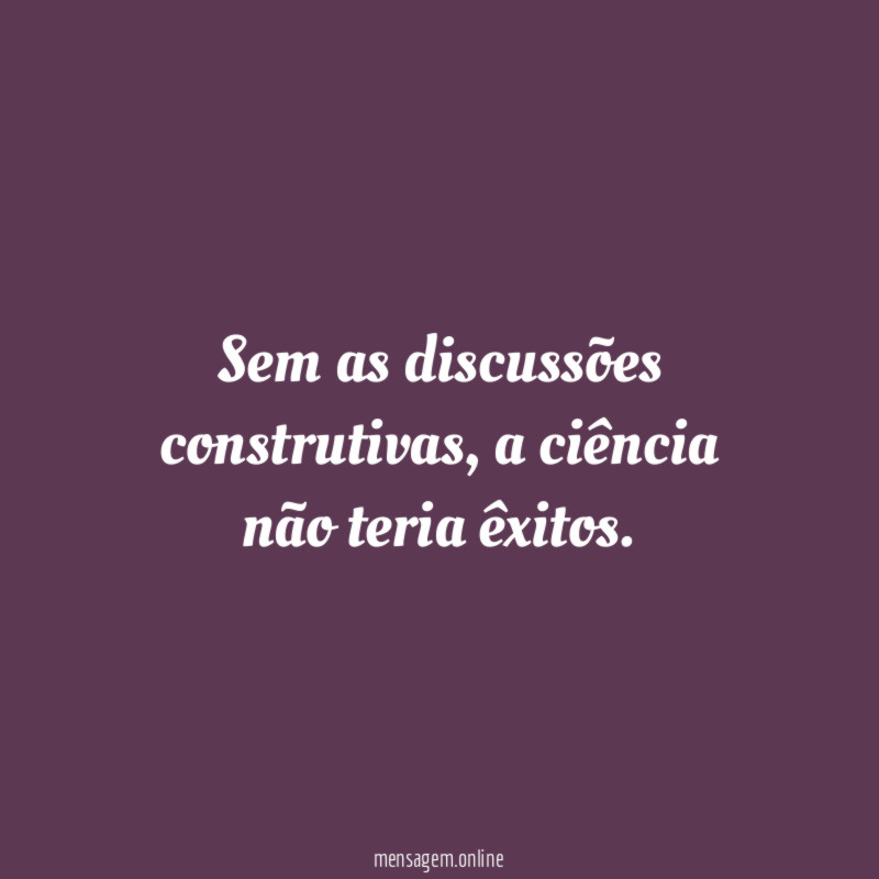 Sem as discussões construtivas