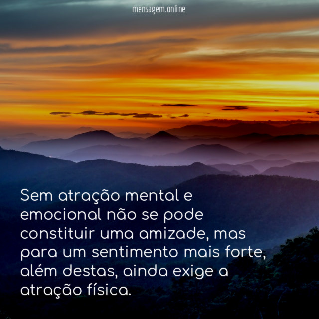 Sem atração mental e emocional não se pode