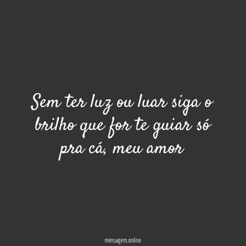 Sem ter luz ou luar siga o brilho