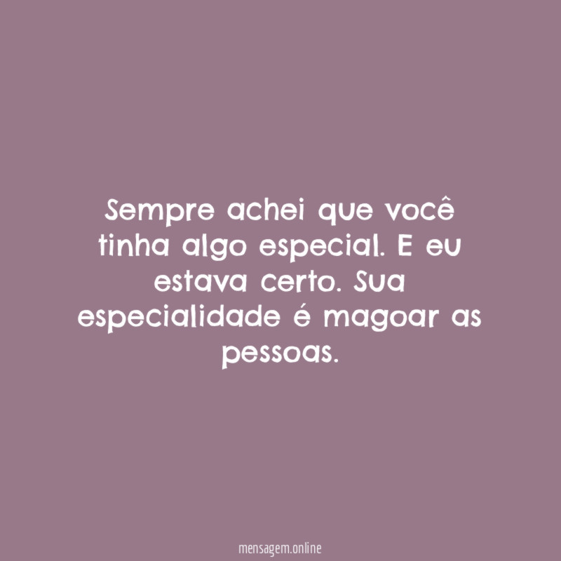 Sempre achei que você tinha algo especial