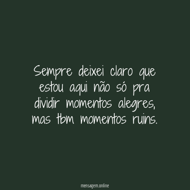 Sempre deixei claro que estou aqui não só