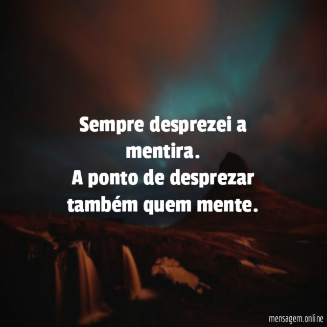 Sempre desprezei a mentira