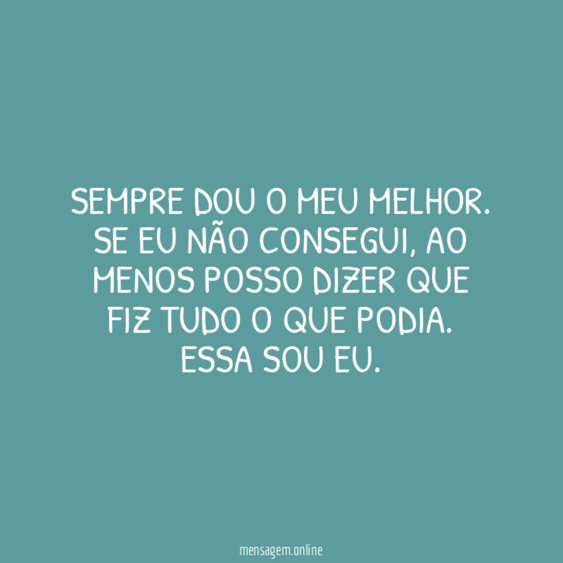 Sempre dou o meu melhor
