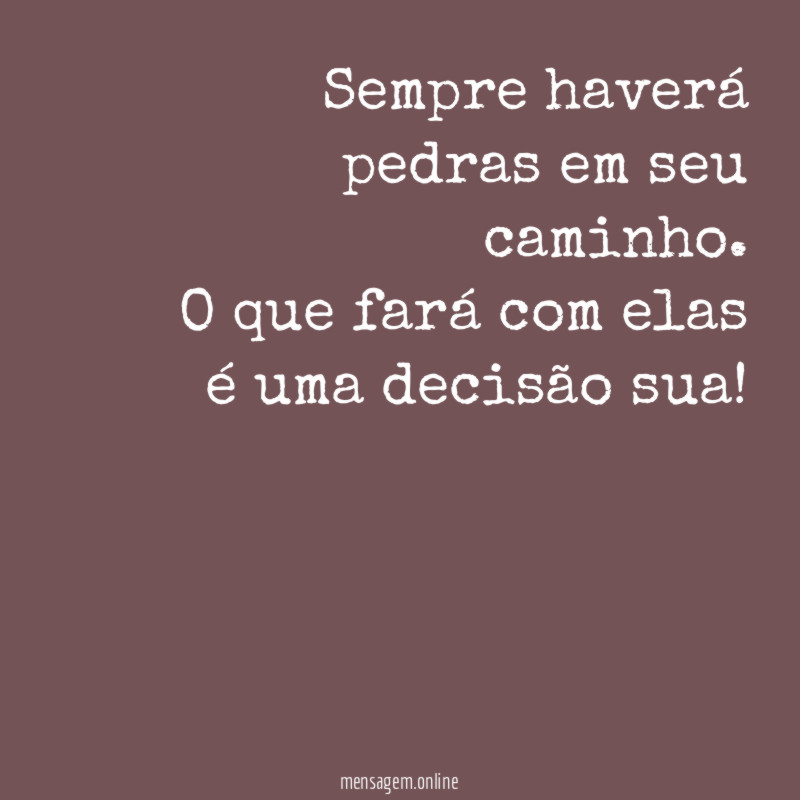 Sempre haverá pedras em seu caminho