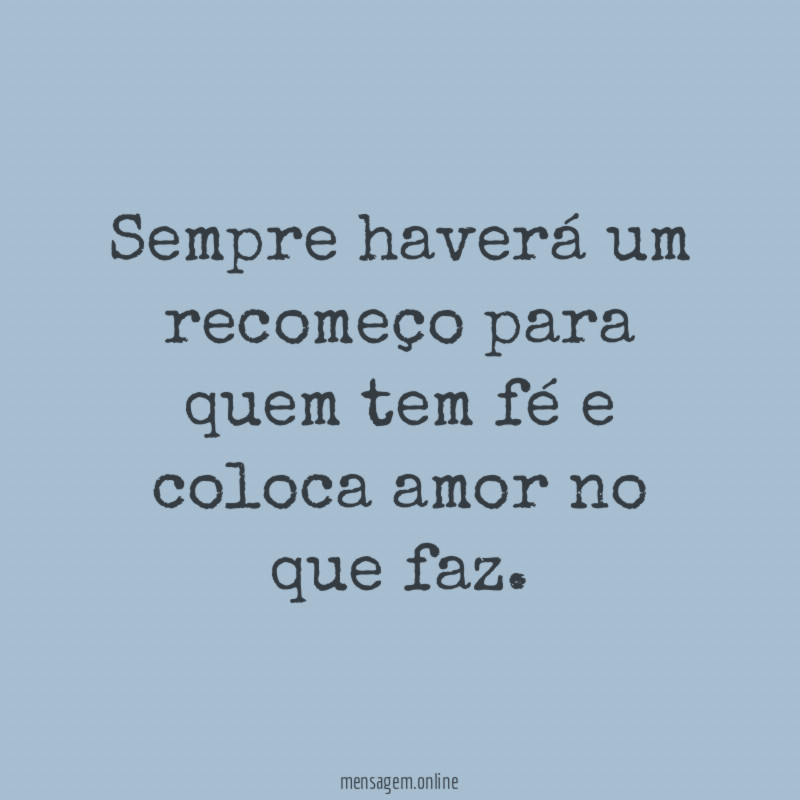 Sempre haverá um recomeço para quem tem fé