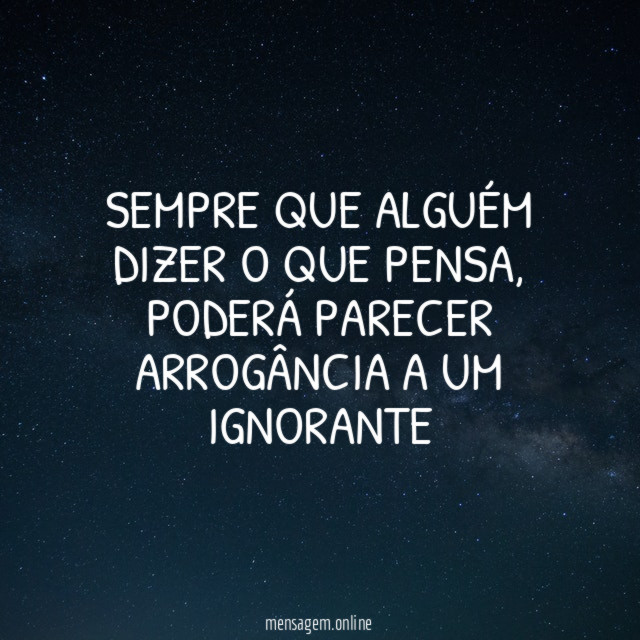 Sempre que alguém dizer o que pensa
