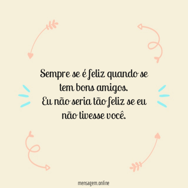 Sempre se é feliz quando se tem bons amigos