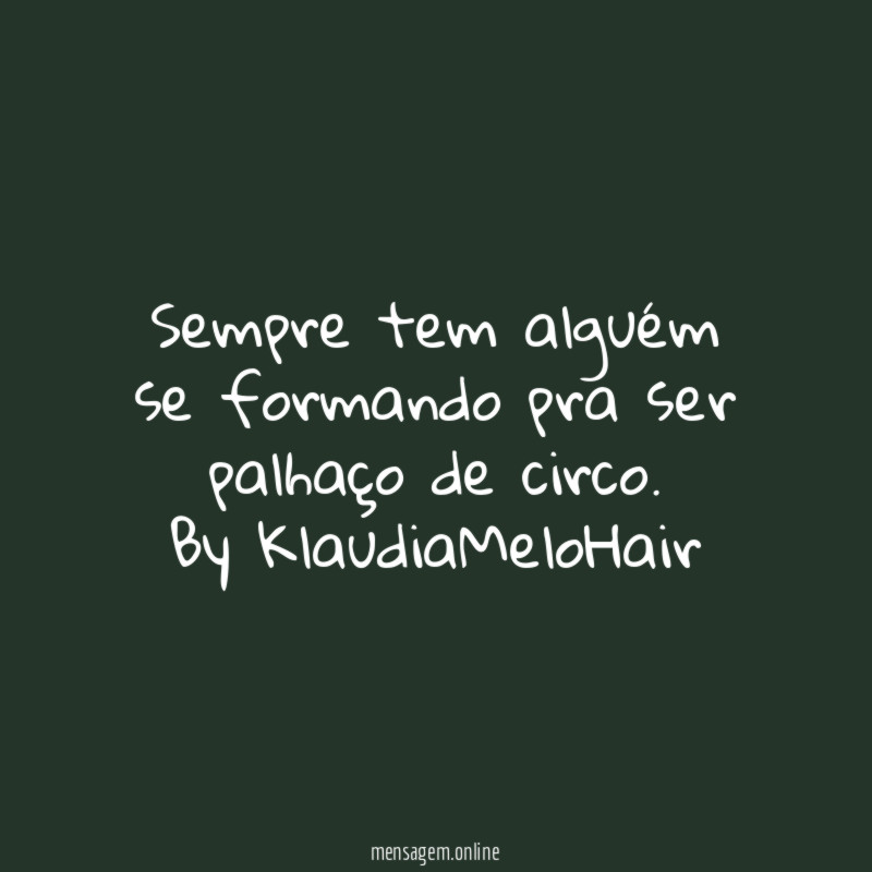 Sempre tem alguém se formando pra ser palhaço de circo