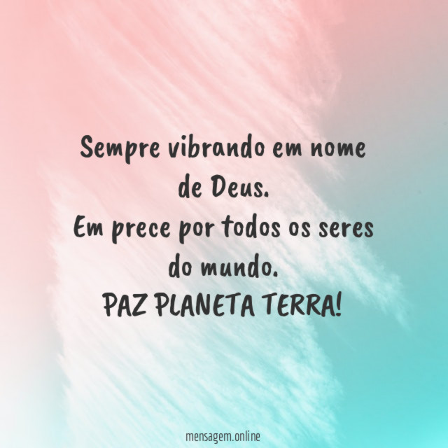 Sempre vibrando em nome de Deus