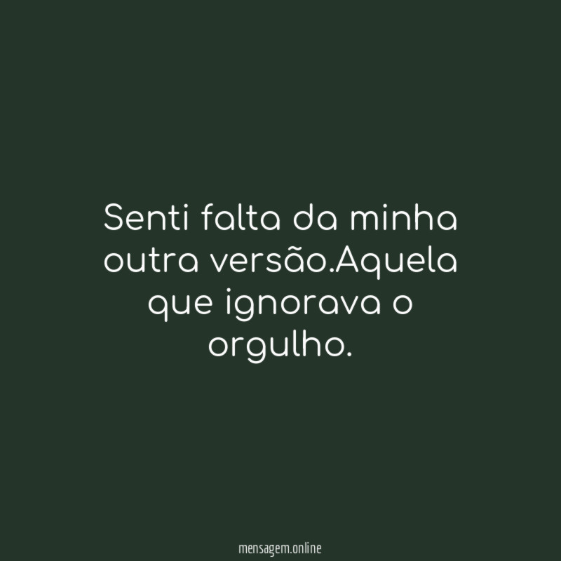 Senti falta da minha outra versão
