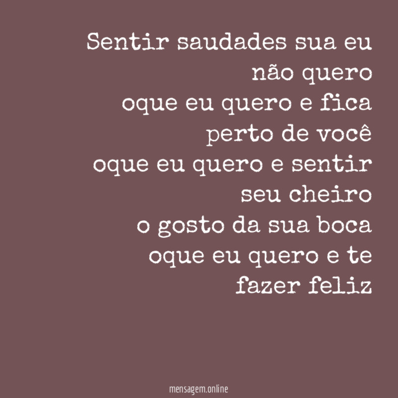 sentir saudades sua eu não quero oque eu quero