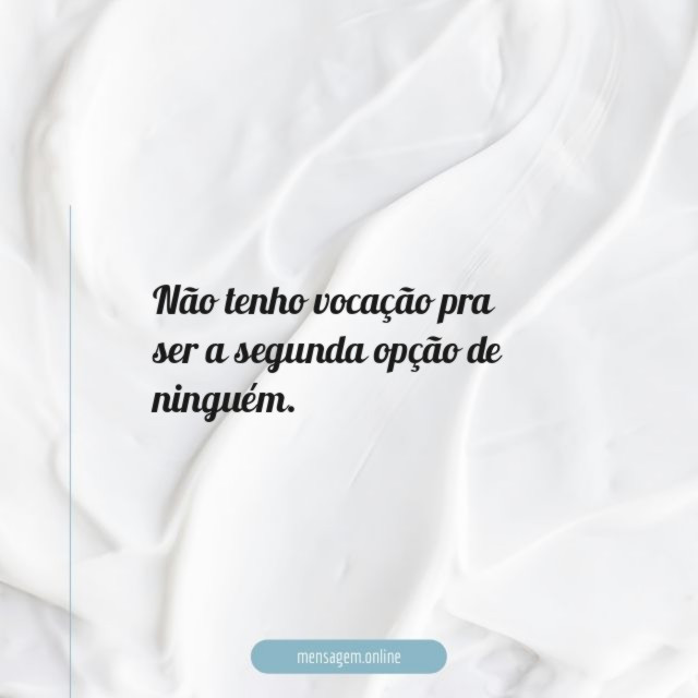 Ser a segunda opção de ninguém