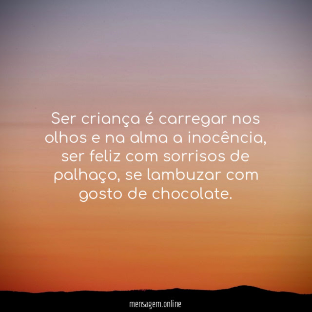 Ser criança é carregar nos olhos e na alma a inocência
