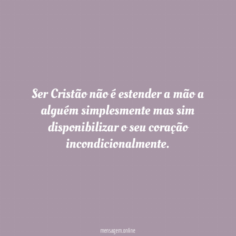 Ser Cristão não é estender a mão a