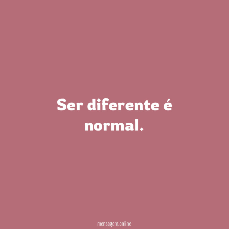Ser diferente é normal