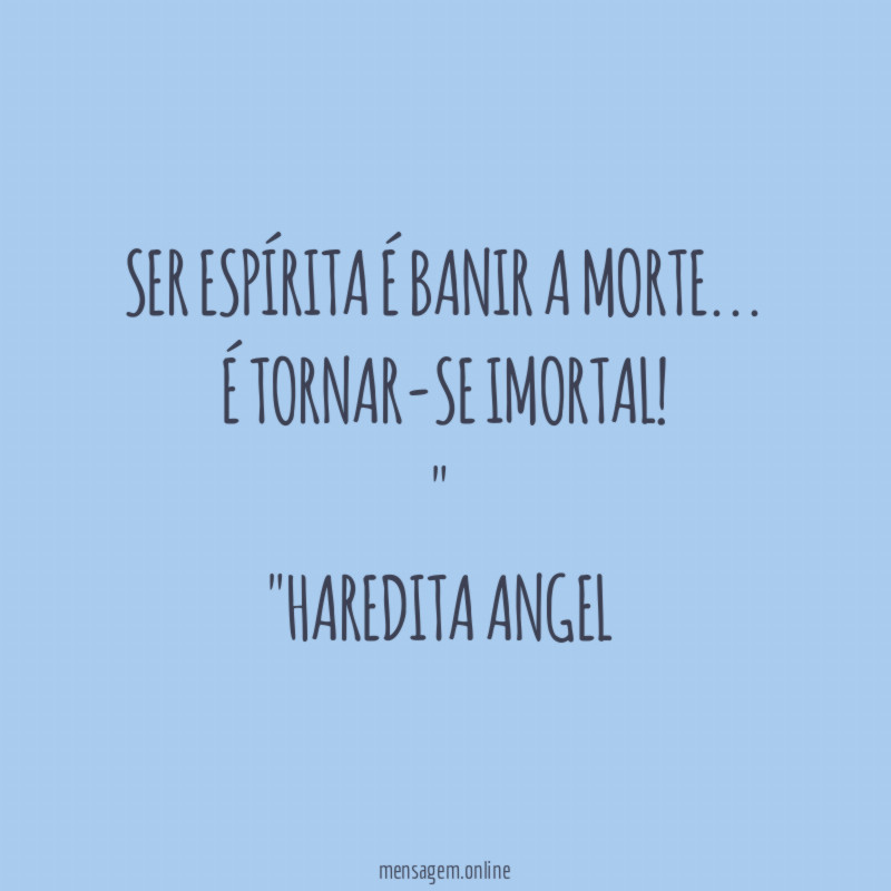 Ser espírita é banir a morte